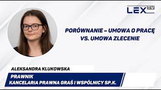 Umowa zlecenie, a umowa o pracę | LEX TV