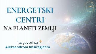 Energetski centri na planeti Zemlji / Aleksandar Imširagić