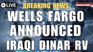 Wells Fargo Bank Announced Iraqi Dinar RVIraqi Dinar To USD Today