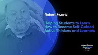 Helping Students to Learn How to Become Self Guided Active Thinkers and Learners By Robert Swartz