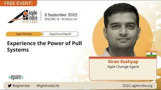 Experience the Power of Pull Systems by Kiran Kashyap #AgileIndia 2022