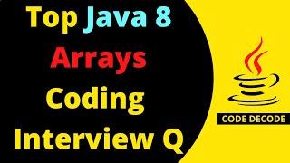 Java 8 Arrays Programming Interview Questions and Answers for freshers and experienced | Code Decode