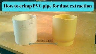 Mad Mike Makes|Dust collection - How to crimp pvc pipe (Tutorial) 2020