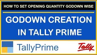 HOW TO CREATE GODOWN IN TALLY PRIME | HOW TO SET OPENING QUANTITY GODOWN WISE IN TALLY PRIME