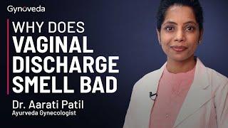 Why Does Vaginal Discharge Smell Bad | Dr Aarati Patil