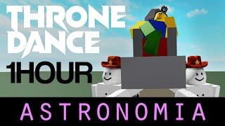 ONE HOUR/1 HOUR Throne Dance Roblox (Astronomia)