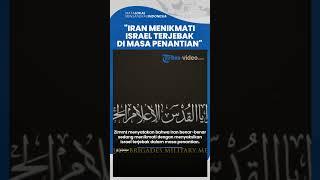 Tujuan Iran Tunda Serangan Balas Dendam ke Israel Terbongkar, Berhubungan dengan Jebakan & Penantian