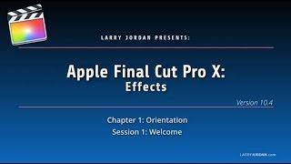 Larry Jordan Training: Effects Course for Apple Final Cut Pro 10.4