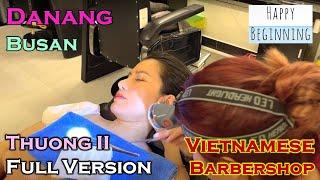 Busan Barbershop THUONG II FULL VERSION - Danang, Vietnam