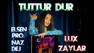 Naz Dej Ft. Elsen Pro - Tuttur Dur (Lux Zaylar Remix)