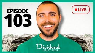 Dividend Happy Hour | Ep. 103