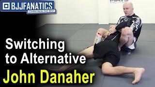 Jiu Jitsu Training with JOHN DANAHER - Switching to Alternative