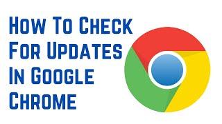 How To Check For Updates In Google Chrome