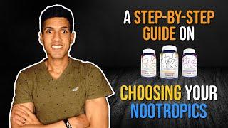 How To Choose Your Nootropics (Step By Step Guide)