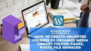 How to create Folders to Organize Media Library Folder, Pages, Posts, File Manager In WordPress