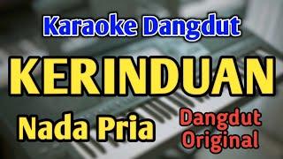 KERINDUAN - KARAOKE || NADA PRIA COWOK || Dangdut Original