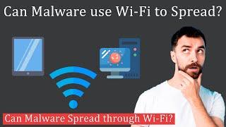 Can Malware Spread through Wi-Fi?