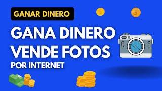 GANA DINERO vendiendo FOTOS por INTERNET - Hasta $200 por foto