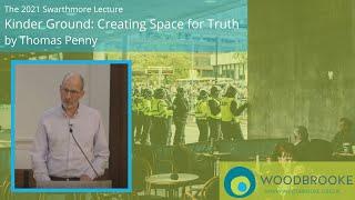 Swarthmore Lecture 2021, Kinder Ground  Creating Space for Truth by Thomas Penny