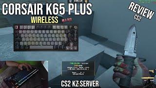 Corsair K65 Plus Wireless Review on CS2 [KZ/DM Bot]