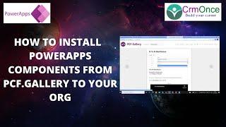 HOW TO INSTALL POWERAPPS COMPONENTS FROM PCF.GALLERY TO YOUR ORG