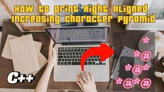 How to print Right Aligned Increasing Character Pyramid in Dev C++ | Easy To Code