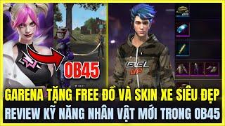 Free Fire| GARENA TẶNG FREE ĐỒ VÀ SKIN XE SIÊU ĐẸP, OB45 REVIEW KỸ NĂNG NHÂN VẬT MỚI CỰC MẠNH