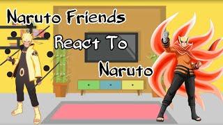 Naruto Friends React To Naruto