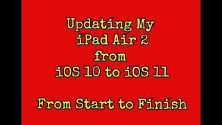 In This Video I Update My iPad Air 2 from iOS 10 to iOS 11 From Start To Finish