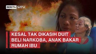 Kesal Tak Dikasih Duit Beli Narkoba, Anak Bakar Rumah Ibu