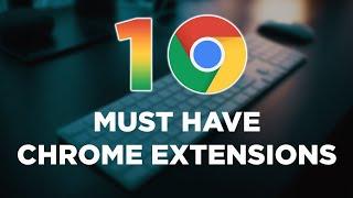 Top 10 Must Have Chrome Extensions 2022