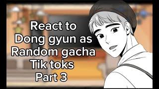 Bj alex characters react to Dong gyun as random gacha tik toks part 3