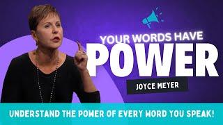 Your Words Have Power: Understand the Power of Every Word You Speak! | Joyce Meyer