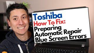 How To Fix Toshiba - Preparing Automatic Repair / Blue Screen Errors (BSOD) Fix