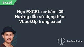 Học EXCEL cơ bản | 39 Hướng dẫn sử dụng hàm VLookUp trong excel