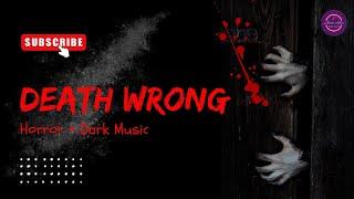 Death Wrong || Horror + Dark Music || Dark Mood || #mesummusichaven #horrormusicsoundeffect