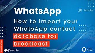 How to import your WhatsApp contact database to Smart Sender for broadcast