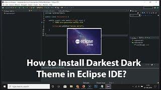How to Install Darkest Dark Theme in Eclipse IDE?