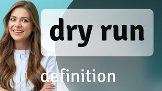 Dry run • what is DRY RUN meaning