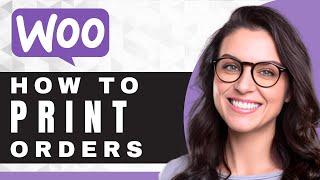 How to Print Orders in WooCommerce | WooCommerce Tutorial