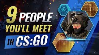 9 Types Of Players You'll ALWAYS Meet in CS:GO