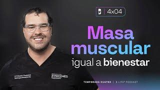 4ª Temporada EP 4: Masa Muscular = Bienestar -Dr. Ramiro Contreras - B Life Podcast