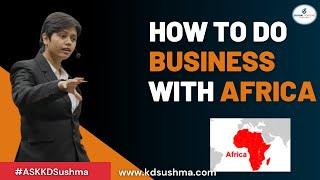 #kdsushma #globalfortune #africa HOW TO DO BUSINESS WITH AFRICA?