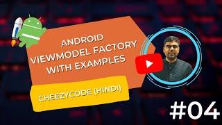 Android ViewModel Factory Tutorial - Architecture Component Hindi- CheezyCode #4