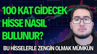 100 KAT GİDECEK HİSSE NASIL BULUNUR? | BU HİSSELERLE ZENGİN OLMAK MÜMKÜN