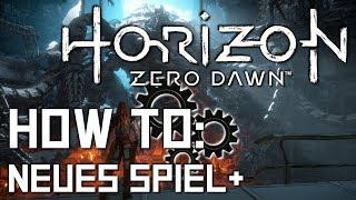 How To: Horizon Zero Dawn - Neues Spiel Plus + freischalten und weitere Infos - Deutsch/German