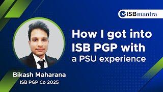 How Bikash Maharana got into ISB PGP with a PSU experience