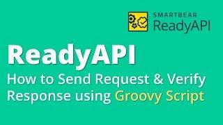 SoapUI Pro(Ready API) Part 20-How to Send Request & Verify Response using Groovy Script