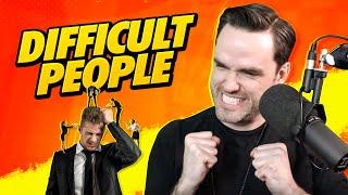 7 Tips for Dealing with Difficult People