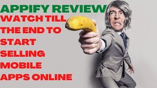APPIFY REVIEW| Appify Reviews| (Warning): Watch Till The End To Start Selling Mobile Apps Online.